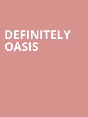 Definitely Oasis at O2 Academy Islington